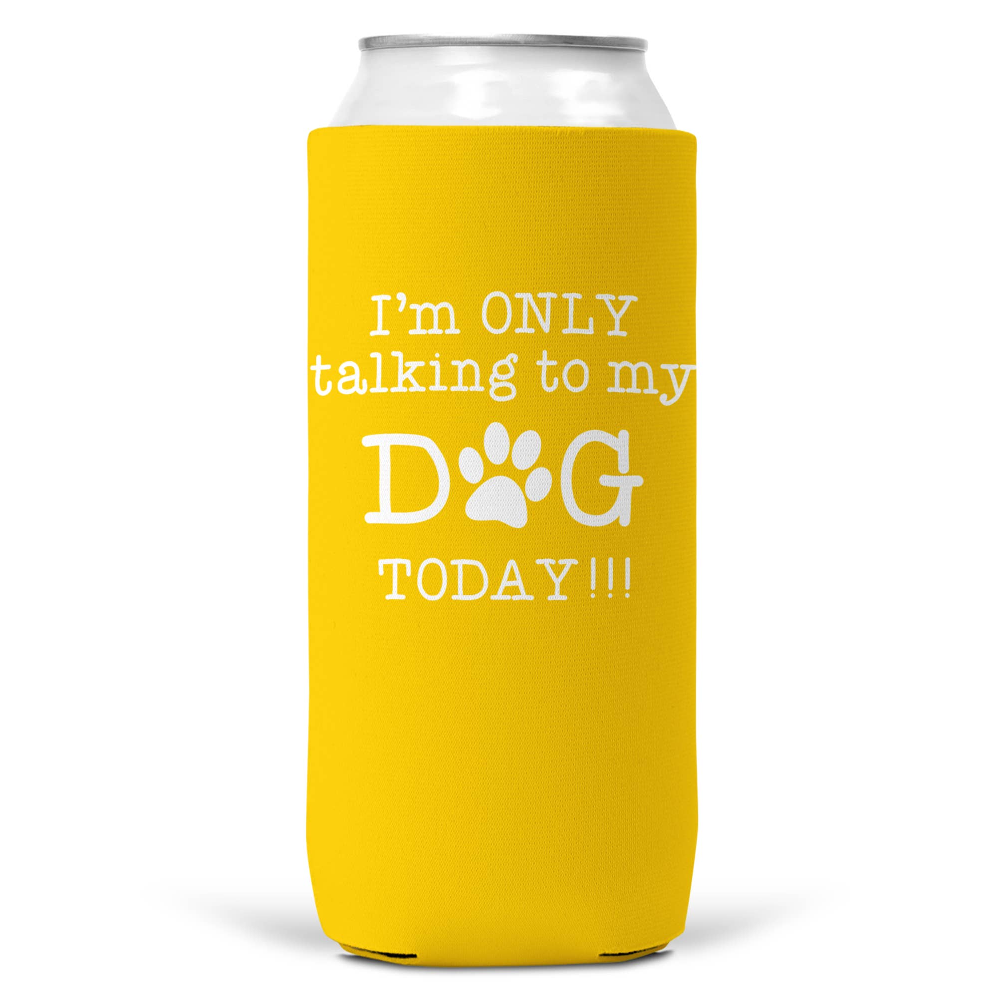 I'm Only Talking To Dog Today SLIM CAN Coozie Cooler 12oz