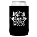 Life is Better in the Woods Can Coozie Cooler for 12oz Cans