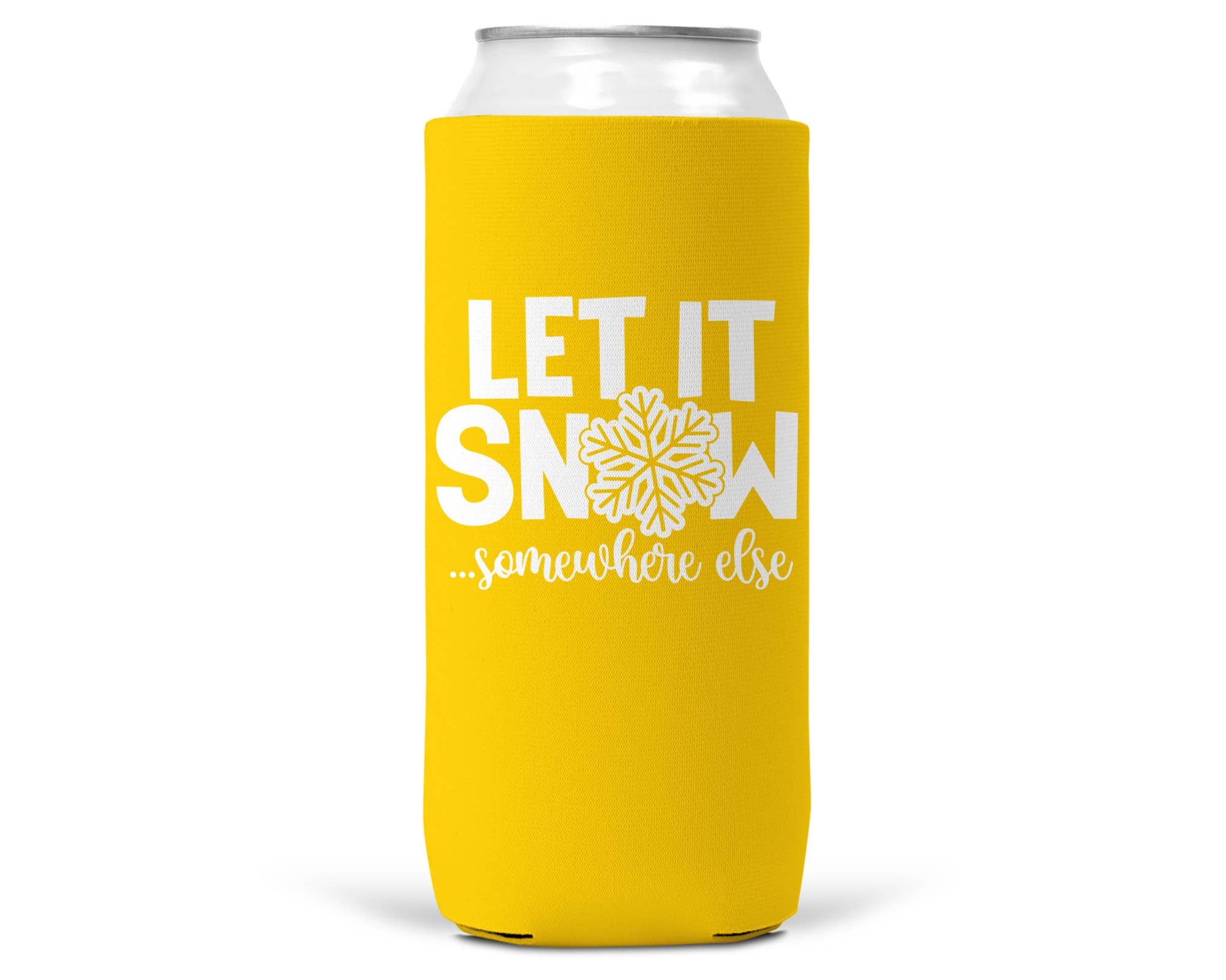 Let It Snow Somewhere Else Christmas SLIM CAN Coozie 12oz