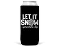 Let It Snow Somewhere Else Christmas SLIM CAN Coozie 12oz