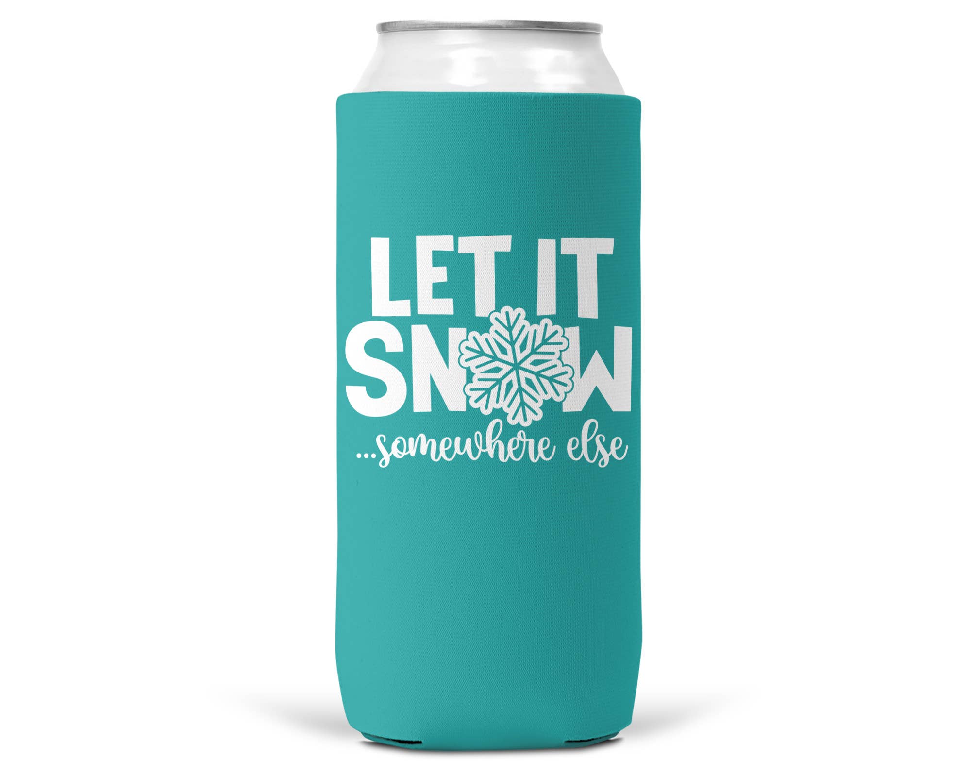 Let It Snow Somewhere Else Christmas SLIM CAN Coozie 12oz