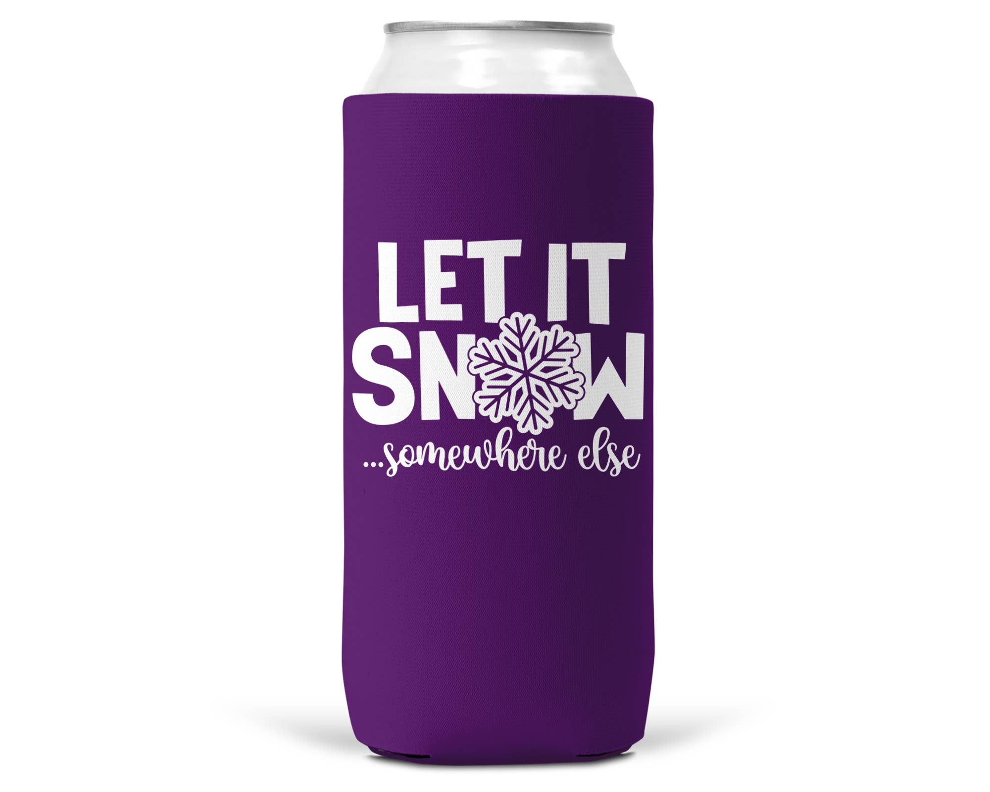 Let It Snow Somewhere Else Christmas SLIM CAN Coozie 12oz